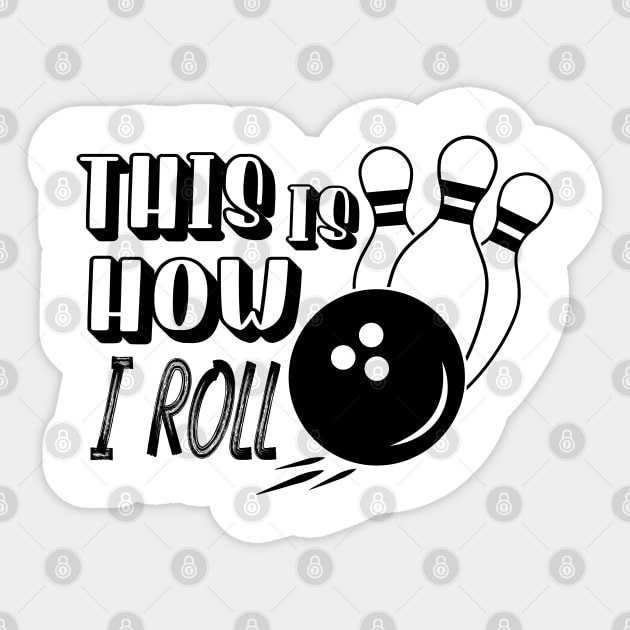 this is how i roll funny bowling Sticker by hugandmug